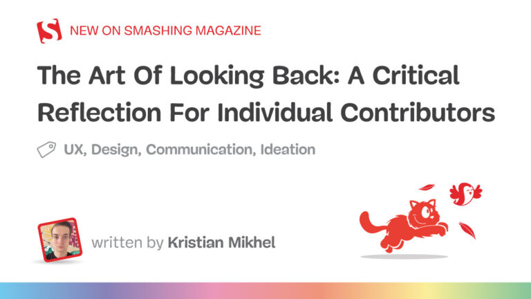 The Art Of Looking Back: A Critical Reflection For Individual Contributors — Smashing Magazine