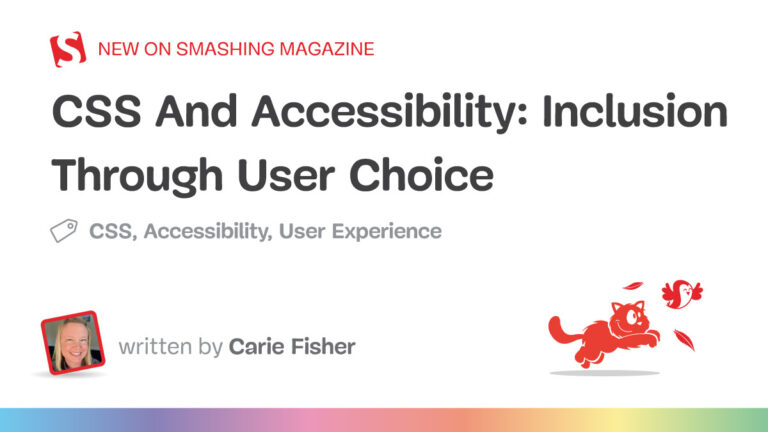 CSS And Accessibility: Inclusion Through User Choice — Smashing Magazine