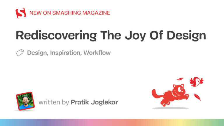 Rediscovering The Joy Of Design — Smashing Magazine